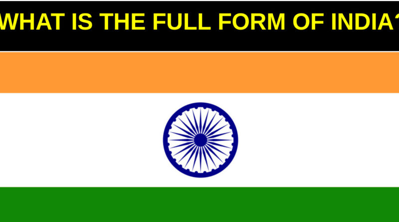 full form of india,what is the full form of india,india ka full form kya hain,Independent Nation Declared In August,Brief History of India