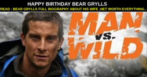 Bear grylls birthday | bear grylls wife,bear grylls age,bear grylls net worth, bear grylls biography