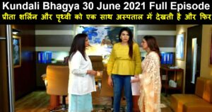 Kundali Bhagya 30 June 2021 Written Update in Hindi