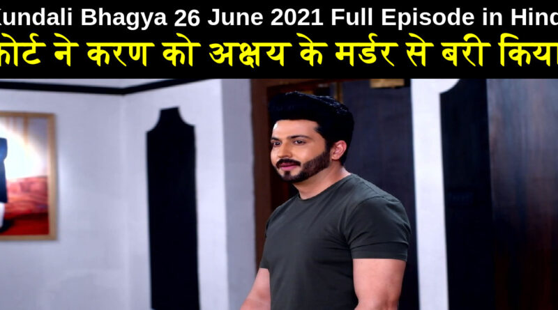 Kundali Bhagya 26 June 2021 Written Update in hindi