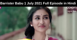 Barrister Babu 1 July 2021 Written Update in hindi