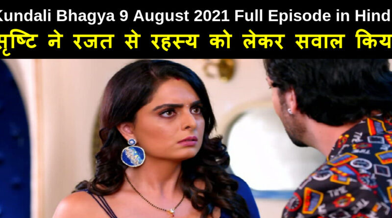 Kundali Bhagya 9 August 2021 Written Update in Hindi