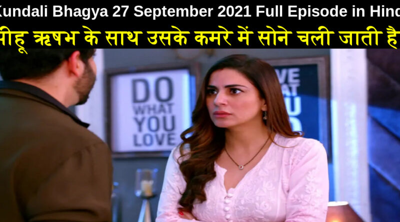 Kundali Bhagya 27 September 2021 Written Update in Hindi