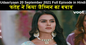 Udaariyaan 20 September 2021 Written Update in Hindi