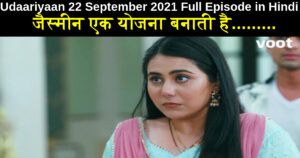 Udaariyaan 22 September 2021 Written Update in Hindi