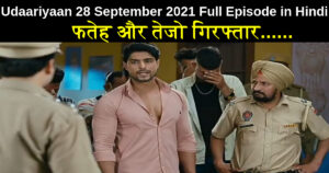 Udaariyaan 28 September 2021 Written Update in Hindi