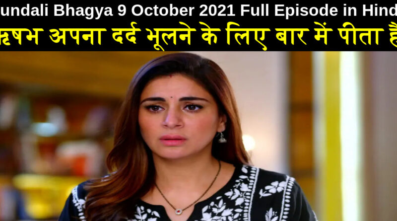 Kundali Bhagya 9 October 2021 Written Update in Hindi