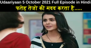 Udaariyaan 5 October 2021 Written Update in Hindi