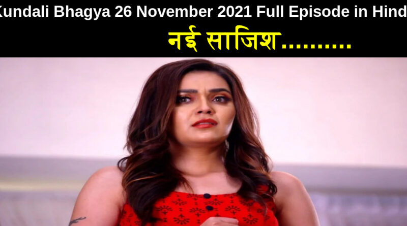 Kundali Bhagya 26 November 2021 Written Update in Hindi