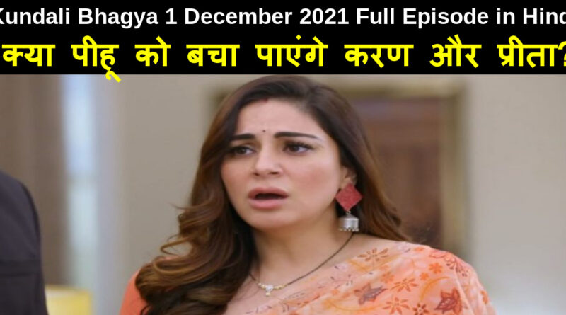 Kundali Bhagya 1 December 2021 Written Update in Hindi