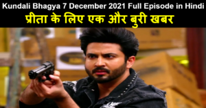 Kundali Bhagya 7 December 2021 Written Update in Hindi
