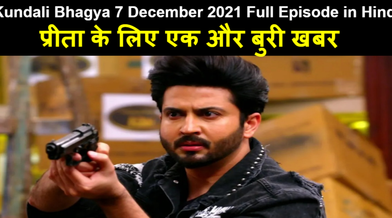 Kundali Bhagya 7 December 2021 Written Update in Hindi