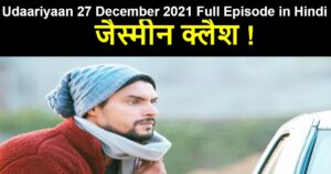 Udaariyaan 27 December 2021 Written Update in Hindi
