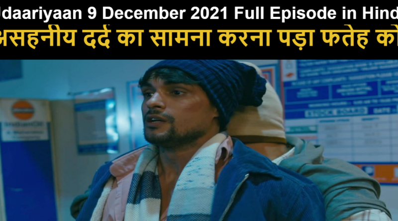 Udaariyaan 9 December 2021 Written Update in Hindi