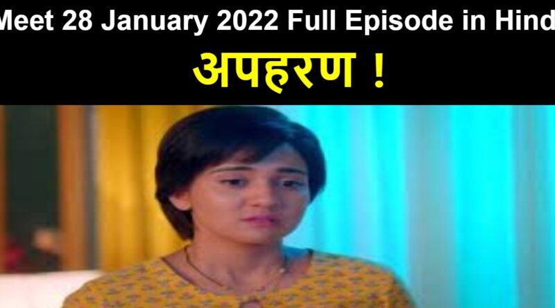 Meet 28 January 2022 Written Update in Hindi
