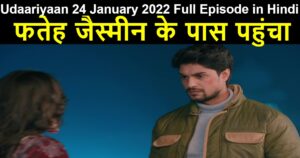 Udaariyaan 24 January 2022 Written Update in Hindi
