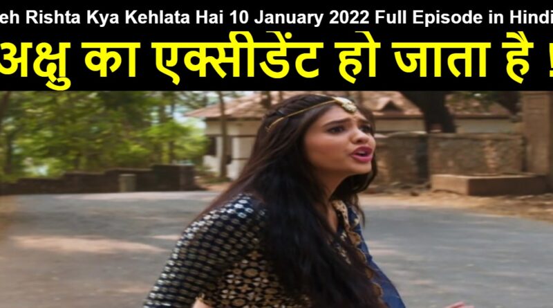 Yeh Rishta Kya Kehlata Hai 10 January 2022 Written Update in Hindi