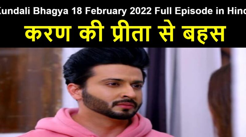 Kundali Bhagya 18 February 2022 Written Update in Hindi