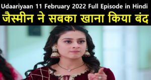 Udaariyaan 11 February 2022 Written Update in Hindi