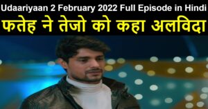 Udaariyaan 2 February 2022 Written Update in Hindi