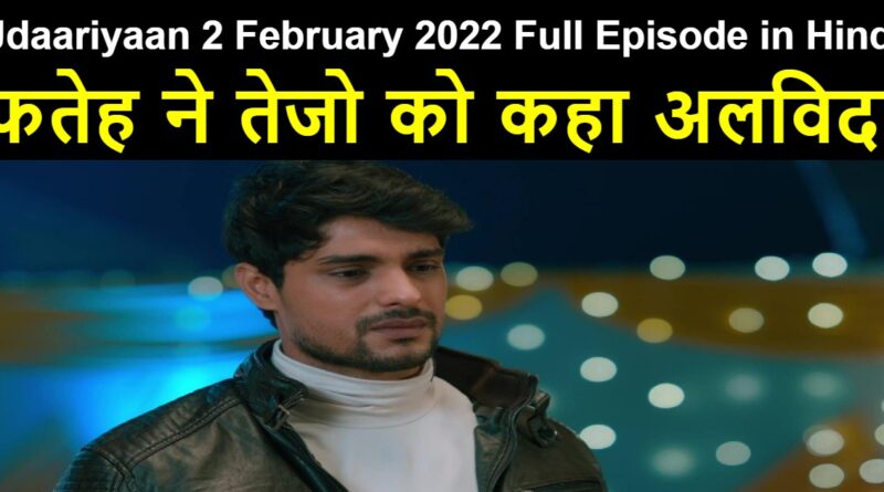 Udaariyaan 2 February 2022 Written Update in Hindi