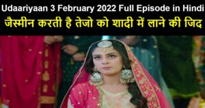 Udaariyaan 3 February 2022 Written Update in Hindi