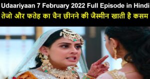 Udaariyaan 7 February 2022 Written Update in Hindi