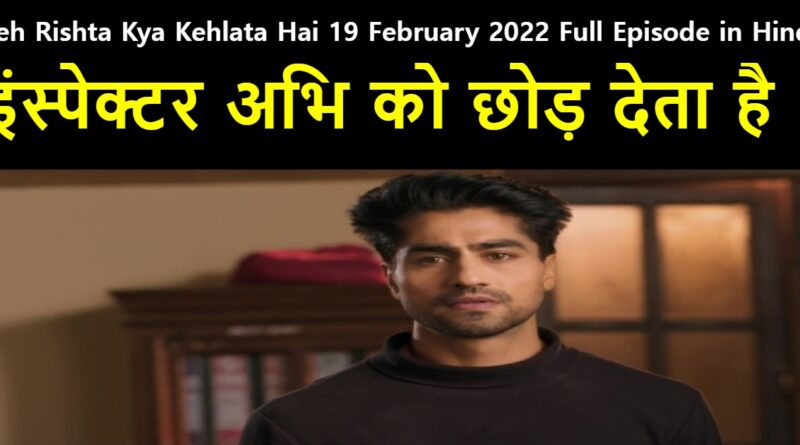 Yeh Rishta Kya Kehlata Hai 19 February 2022 Written Update in Hindi