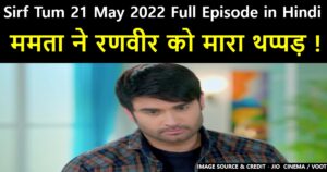 Sirf Tum 21 May 2022 Written Update in Hindi