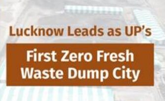 लखनऊ बना यूपी का पहला ‘जीरो फ्रेश वेस्ट डंप’ शहर,स्वच्छ भारत मिशन-शहरी के तहत 100% वैज्ञानिक कचरा प्रसंस्करण का लक्ष्य हासिल